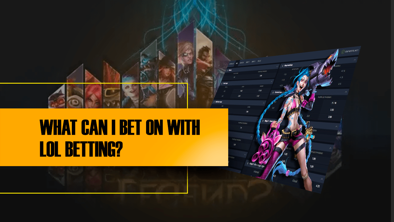 WHAT CAN I BET ON WITH LOL BETTING